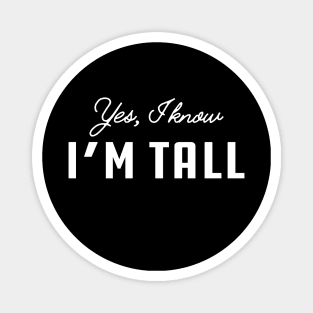 Tall Person - Yes, I know I'm Tall Magnet